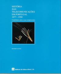 História das Telecomunicações em Portugal, 1877-1990. Contributos para a sua compreensão